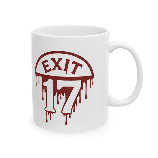 Exit 17 Blood Drip Ceramic Mug — Horror Road Sign Coffee Cup (11oz, 15oz)
