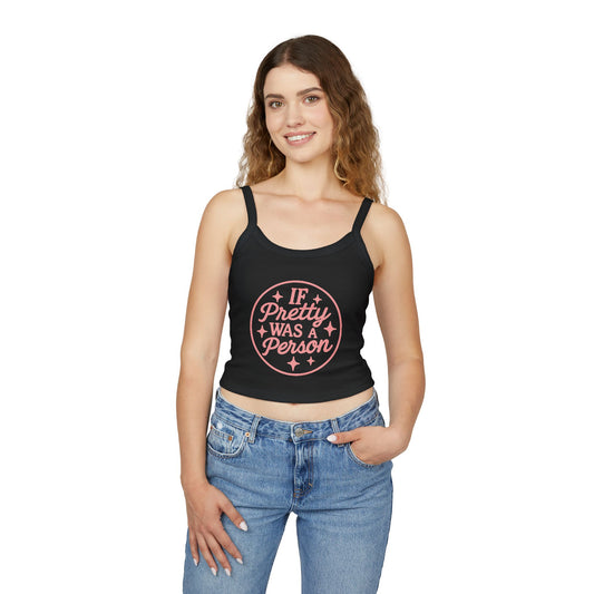 If Pretty Was a Person Crop Tank Top — Funny Feminine Graphic Summer Top