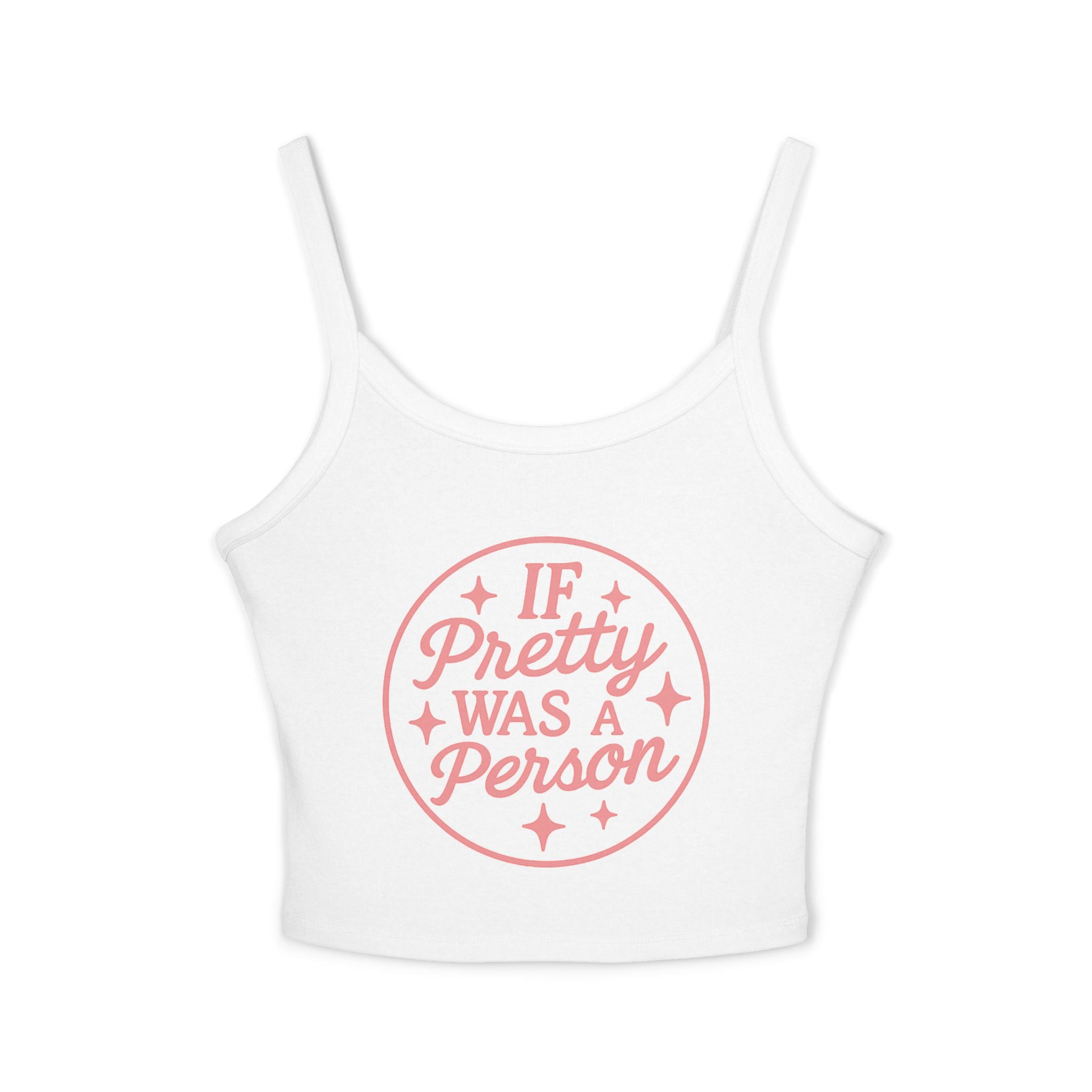 If Pretty Was a Person Crop Tank Top — Funny Feminine Graphic Summer Top