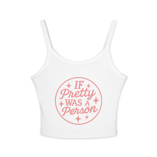 If Pretty Was a Person Crop Tank Top — Funny Feminine Graphic Summer Top